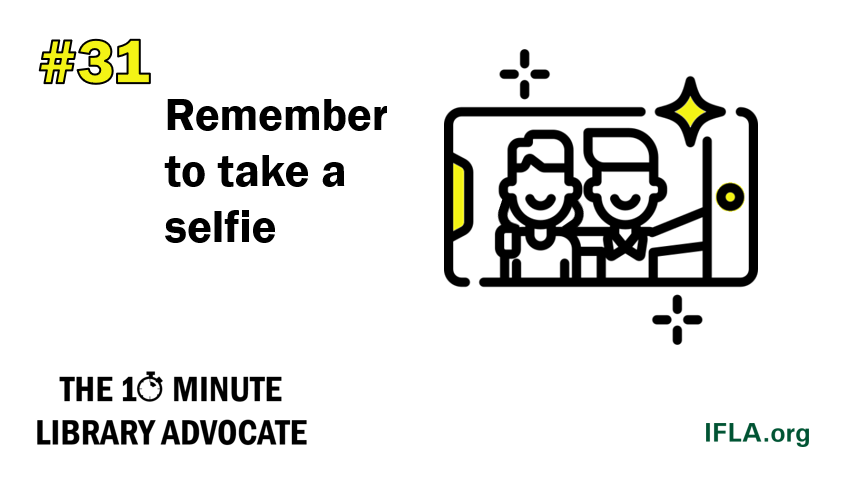 The 10-Minute Library Advocate #31: Remember to take a Selfie