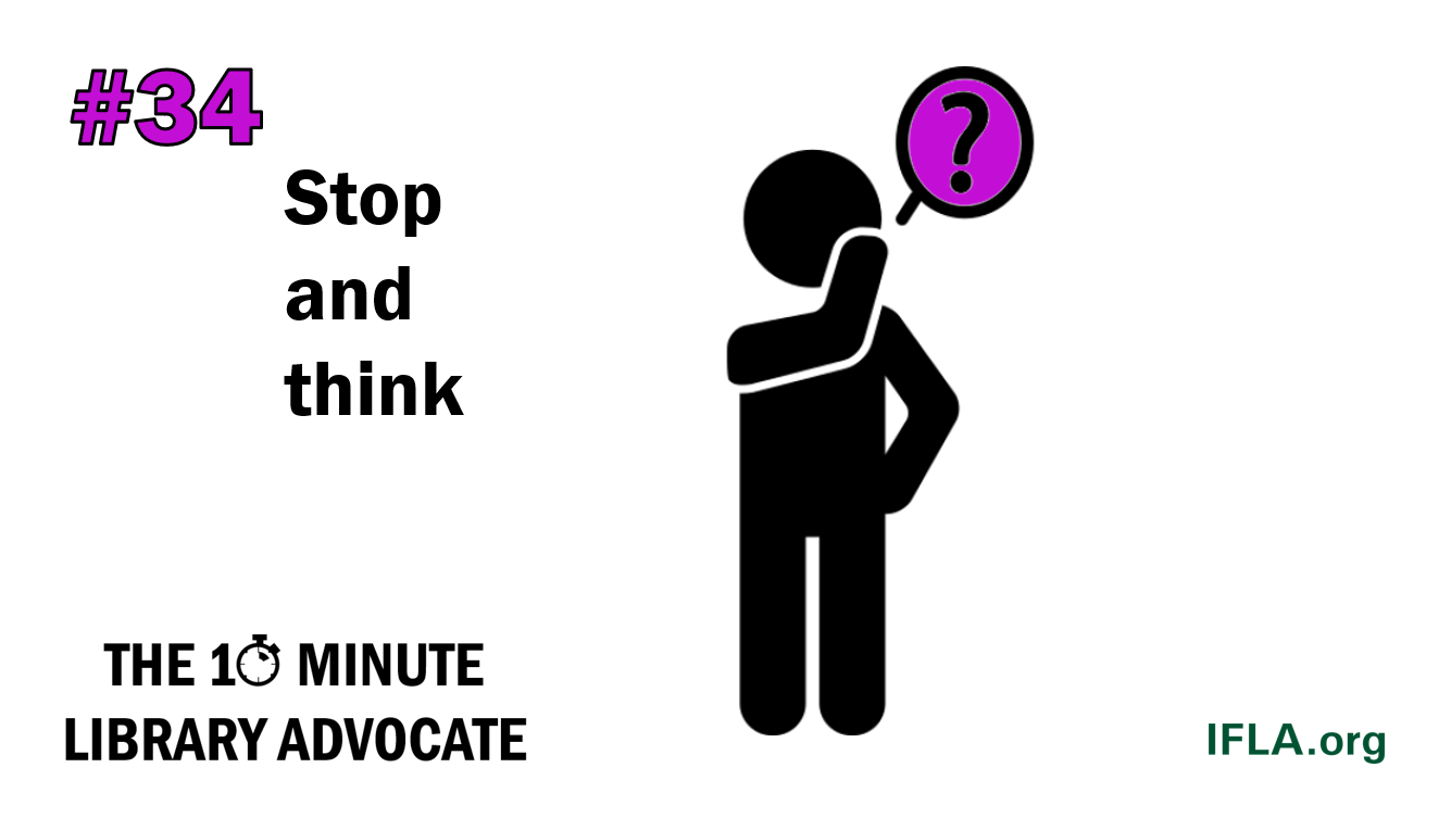 The 10-Minute Library Advocate #34: Stop and Think